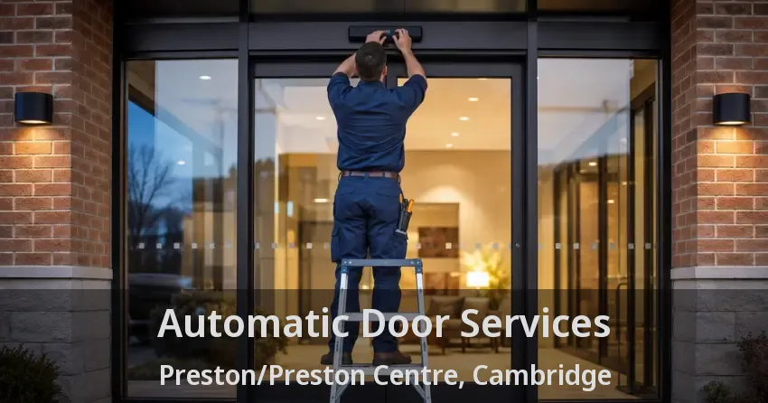Automatic Door Services Preston/Preston Centre, Cambridge - ON