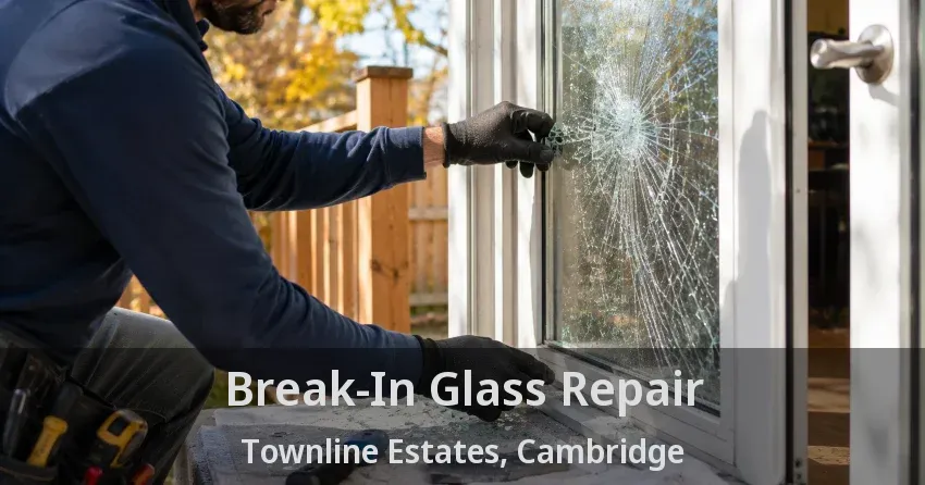 Break-In Glass Repair Townline Estates, Cambridge - ON