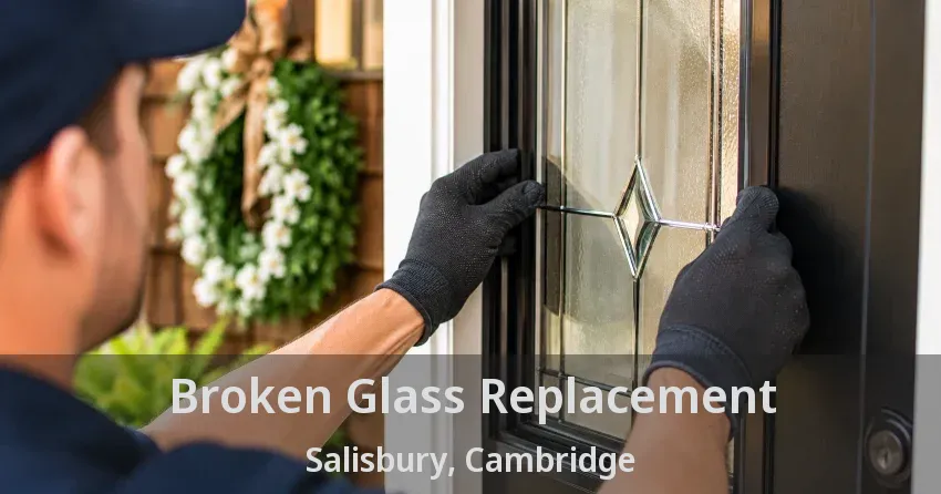 Broken Glass Replacement Salisbury, Cambridge - ON