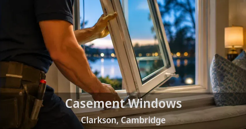 Casement Windows Clarkson, Cambridge - ON