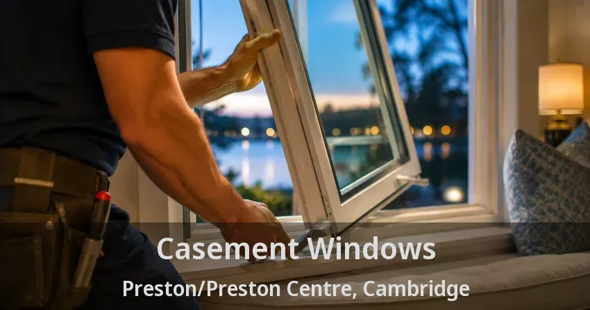 Casement Windows Preston/Preston Centre, Cambridge - ON