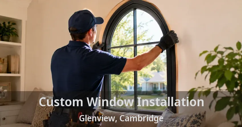 Custom Window Installation Glenview, Cambridge - ON
