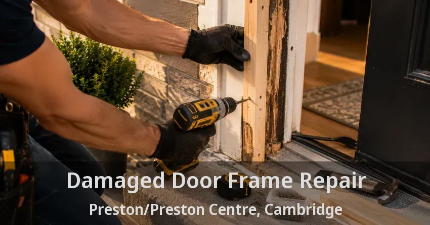 Damaged Door Frame Repair Preston/Preston Centre, Cambridge - ON