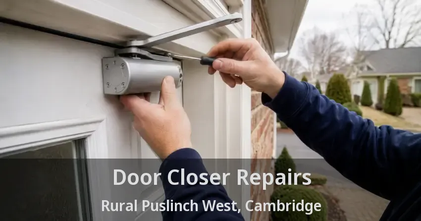 Door Closer Repairs Rural Puslinch West, Cambridge - ON