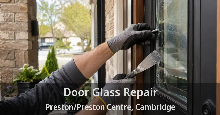 Door Glass Repair Preston/Preston Centre, Cambridge - ON