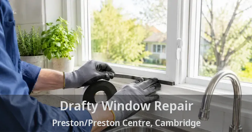 Drafty Window Repair Preston/Preston Centre, Cambridge - ON