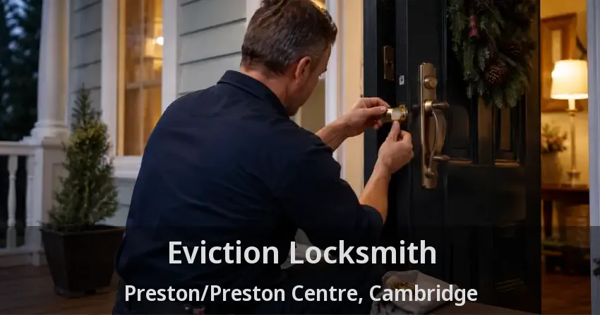 Eviction Locksmith Preston/Preston Centre, Cambridge - ON