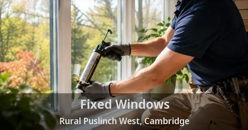 Fixed Windows Rural Puslinch West, Cambridge - ON