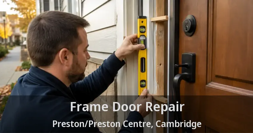 Frame Door Repair Preston/Preston Centre, Cambridge - ON