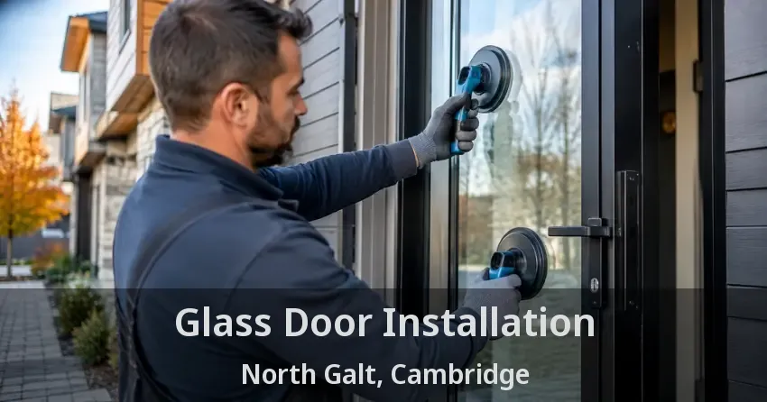 Glass Door Installation North Galt, Cambridge - ON
