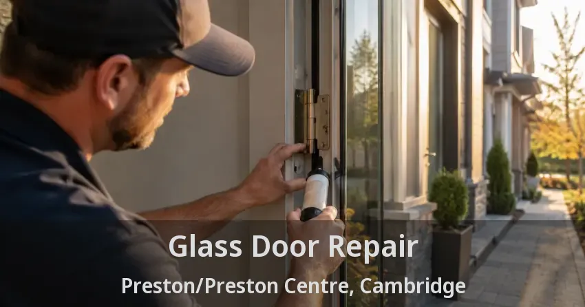Glass Door Repair Preston/Preston Centre, Cambridge - ON