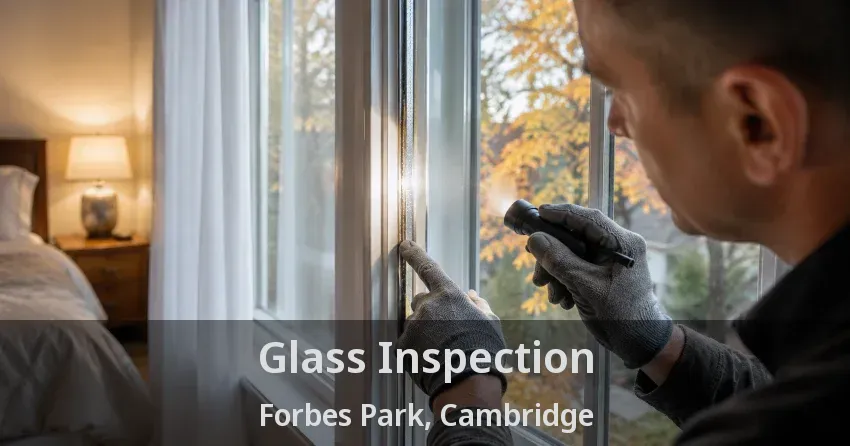 Glass Inspection Forbes Park, Cambridge - ON