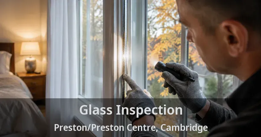 Glass Inspection Preston/Preston Centre, Cambridge - ON