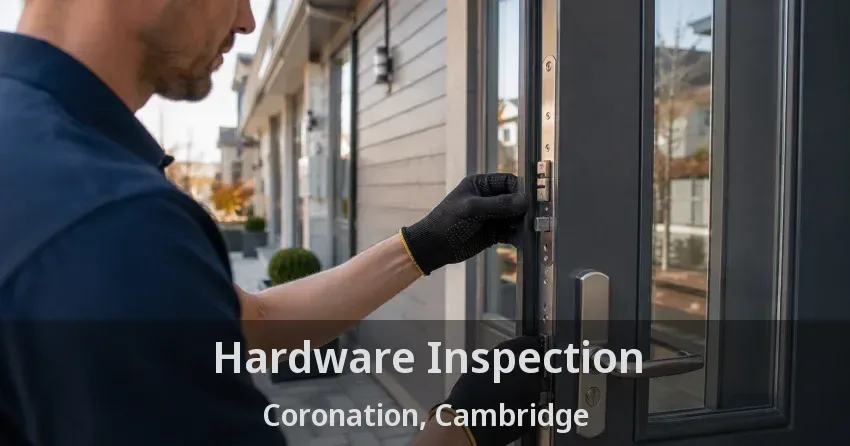 Hardware Inspection Coronation, Cambridge - ON