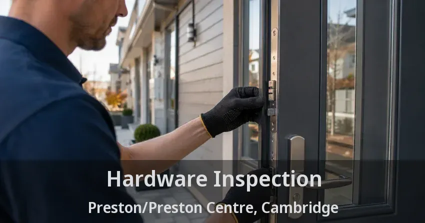 Hardware Inspection Preston/Preston Centre, Cambridge - ON