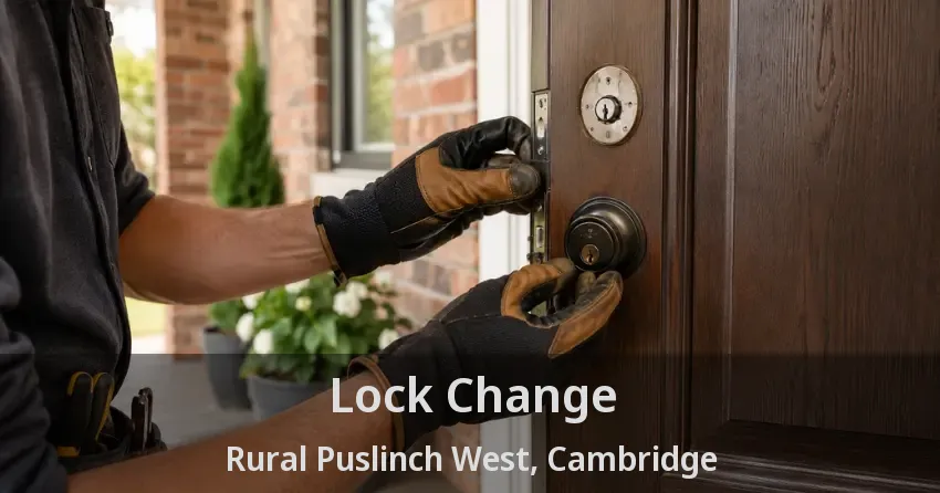 Lock Change Rural Puslinch West, Cambridge - ON