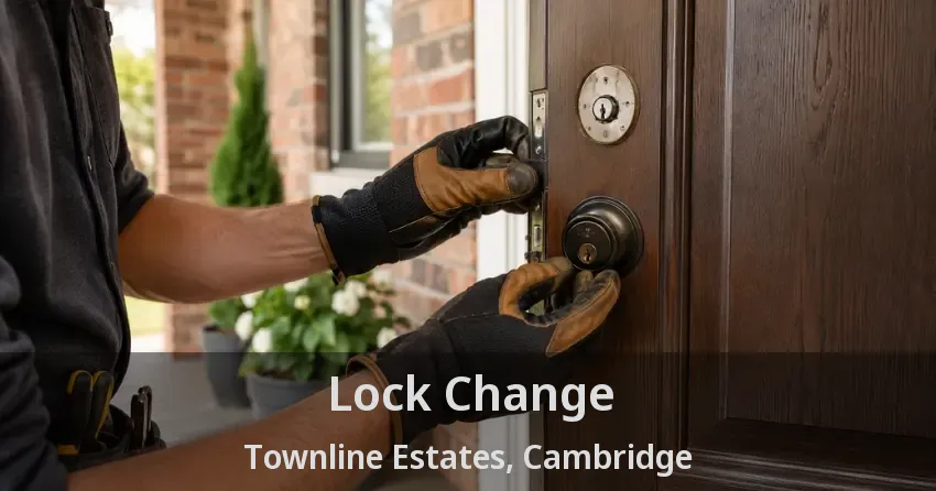 Lock Change Townline Estates, Cambridge - ON