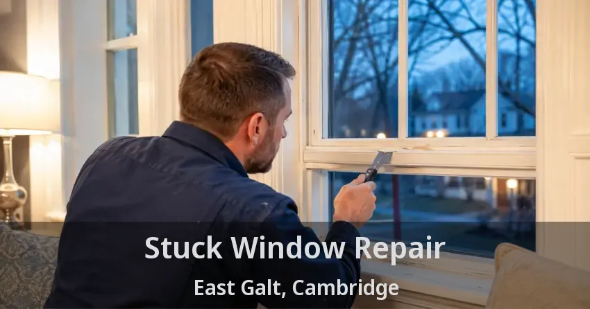 Stuck Window Repair East Galt, Cambridge - ON