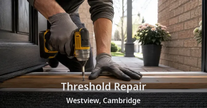 Threshold Repair Westview, Cambridge - ON