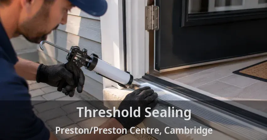 Threshold Sealing Preston/Preston Centre, Cambridge - ON