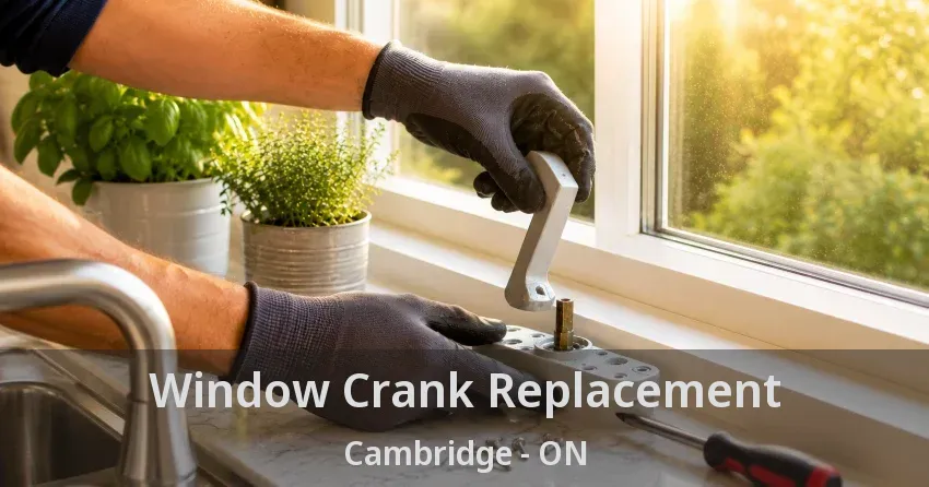 Window Crank Replacement Cambridge - ON