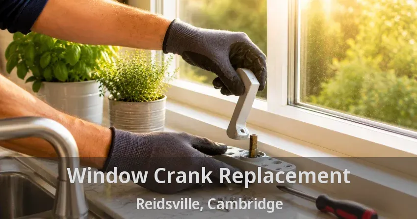 Window Crank Replacement Reidsville, Cambridge - ON