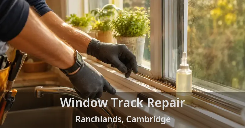 Window Track Repair Ranchlands, Cambridge - ON