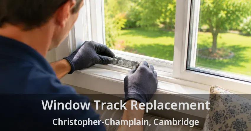 Window Track Replacement Christopher-Champlain, Cambridge - ON