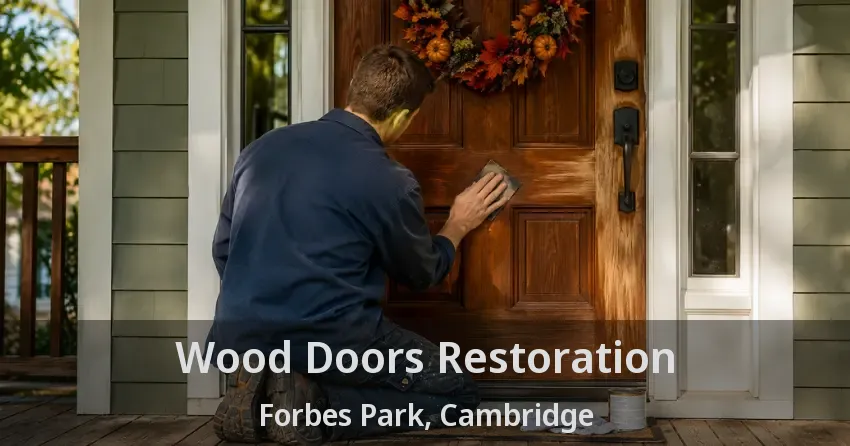 Wood Doors Restoration Forbes Park, Cambridge - ON
